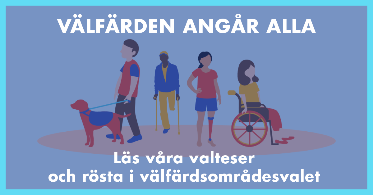Illustration över personer med olika funktionsnedsättningar och texten Välförden angår alla. Läs våra valteser och rösta i välfärdsområdesvalet.
