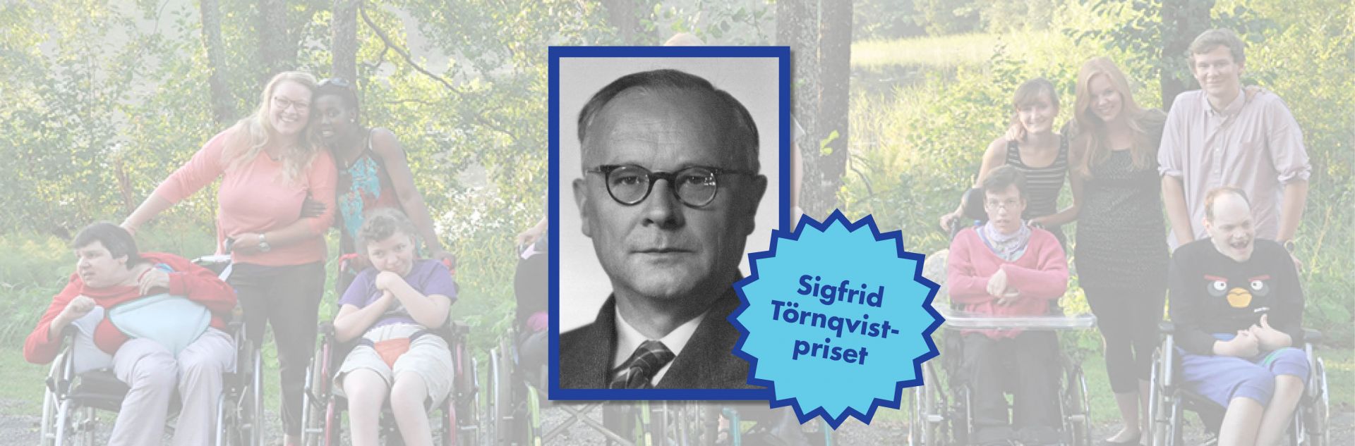Porträtt på Sigfrid Törnqvist och emblem för priset samt i bakgrunden flera personer med funktionsnedsättning.