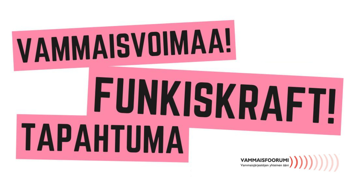 texten Vammaisvoimaa! Funkiskraft! tapahtuma och Vammaisfoorumis logotyp.