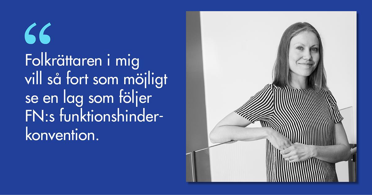 Linda Rex med citatet Folkrättaren i mig vill så fort som möjligt sen en lag som följer FN:s funktionshinderkonvention