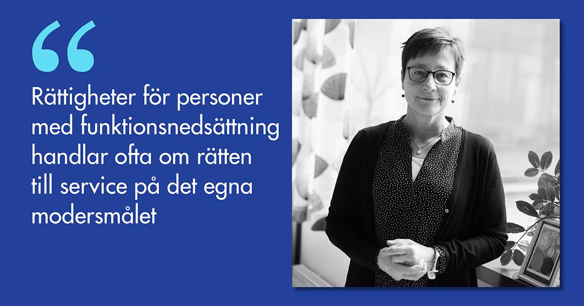 Fotografi på Susanne Tuure och citatet Rättigheter för personer med funktionsnedsättning handlar ofta om rätten till service på det egna modersmålet.