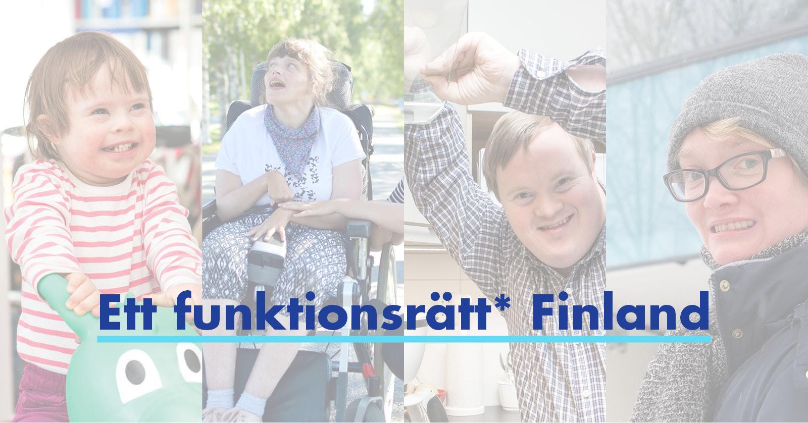 Personer med olika funtktionsnedsättningar och texten Ett funktionsrätt Finland.