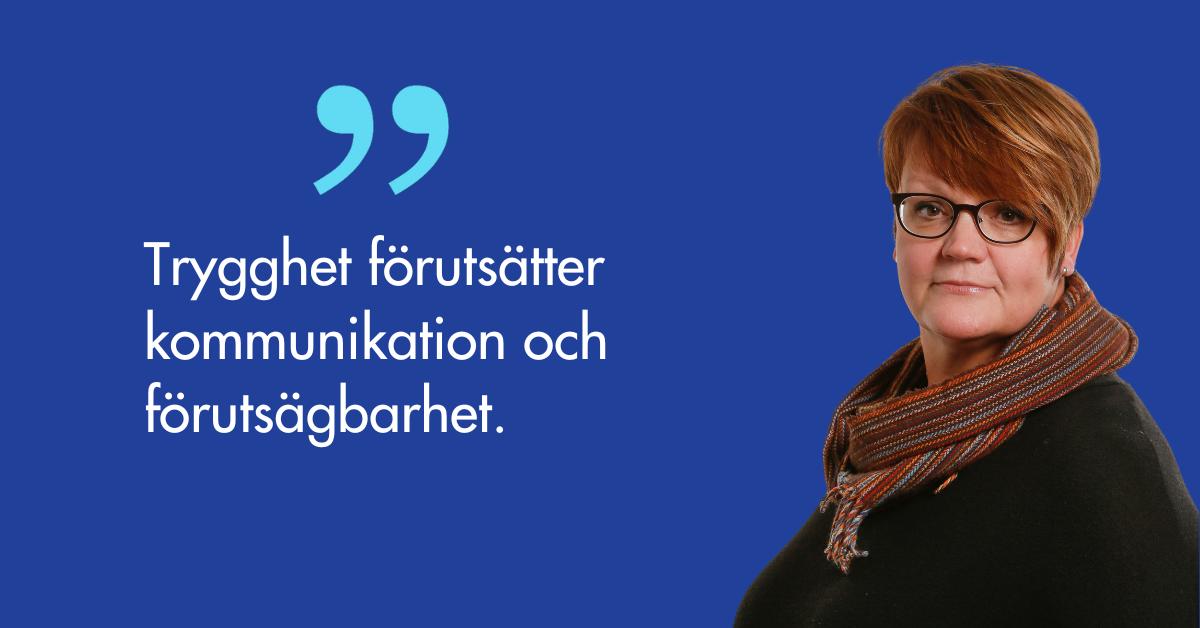 Porträtt på Pia Lindevall och citatet förutsätter kommunikation och förutsägbarhet.