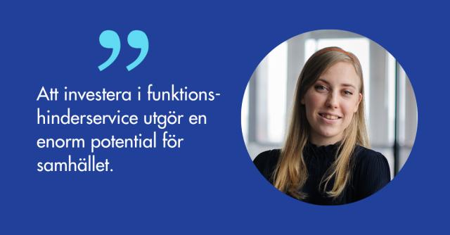 Vanessa Westerlund och citatet Att investera i funktionshinderservice utgör en enorm potential för samhället.