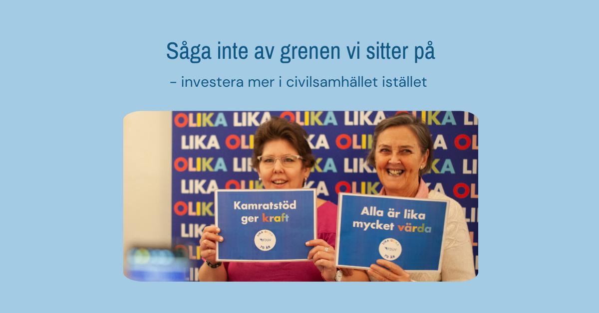 Såga inte av gräven vi sitter på - nvestera i civilsamhället i stället.