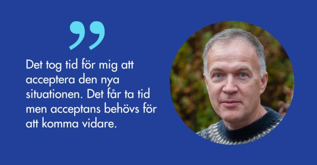 Henrik Byggmästar: Det tog tid för mig att acceptera den nya situationen. Det får ta tid men acceptans behövs för att komma vidare.